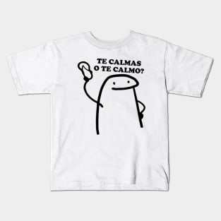 Te calmas o te calmo Kids T-Shirt